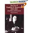 The Era of Franklin D. Roosevelt, 1933-1945: A Brief History with Documents (The Bedford Series in History and Culture)