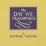 Daytime Volume - The Day We Transposed