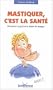 Mastiquer, c'est la sant� : Retrouver le go�t et le plaisir de manger