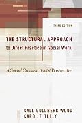 The Structural Approach to Direct Practice in Social Work: A Social Constructionist Perspective
