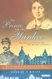 The Prince and the Yankee: The Tale of a Country Girl Who Became a Princess