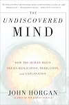 The Undiscovered Mind: How the Human Brain Defies Replication, Medication, and Explanation
