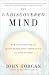 The Undiscovered Mind: How the Human Brain Defies Replication, Medication, and Explanation