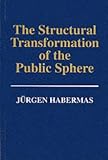 The Structural Transformation of the Public Sphere: Inquiry into a Category of Bourgeois Society