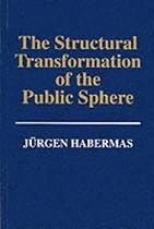 The Structural Transformation of the Public Sphere: Inquiry into a Category of Bourgeois Society