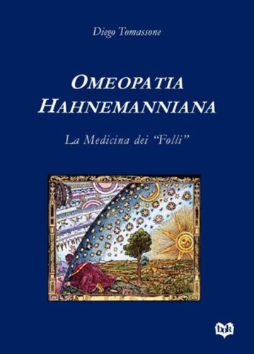 Omeopatia Hahnemanniana: La Medicina dei Folli (Italian Edition)