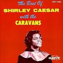 The Best of Shirley Caesar with the Caravans