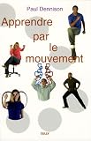Apprendre par le mouvement : �ducation Kinesth�sique et Brain Gym