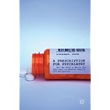 a prescription for psychiatry why we need a whole new approach to mental health and wellbeing