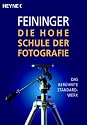 Die Hohe Schule der Fotografie: Das ber&uuml;hmte Standardwerk