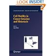 Cell Motility in Cancer Invasion and Metastasis (Cancer Metastasis - Biology and Treatment)