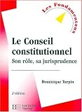 Le Conseil constitutionnel : Son rôle, sa jurisprudence, 2e édition
