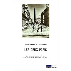 Les deux Paris : essai sur les repr�sentations de Paris dans la seconde moiti� du Dix-neuvi�me si�cle