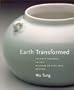 Earth Transformed: Chinese Ceramics In The Museum Of Fine Arts, Boston