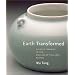 Earth Transformed: Chinese Ceramics In The Museum Of Fine Arts, Boston
