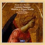 Hans Leo Hassler: Cantate Domino - Motets & Organ Works