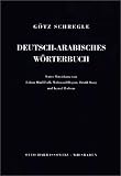 Deutsch-Arabisches W�rterbuch: 35.000 Haupteintr�ge. Arabisch ohne Umschrift. Grundlage ist das �gyptisch-Arabisch mit Wortschatz aus Wissenschaft, Wirtschaft und Technik