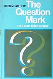 The question mark : the end of homo sapiens; the Theological lectures 1969, delivered under the auspices of the Church of Ireland in Queeen's University, Belfast
