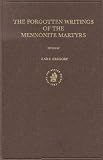 The Forgotten Writings of the Mennonite Martyrs (Kerkhistorische Bijdragen 18, Documenta Anabaptistica, 8) (Kerkhistorische Bijdragen 18, Documenta Anabaptistica, 8)