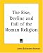 Book The Rise, Decline and Fall of the Roman Religion