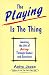 The Playing Is the Thing: Learning the Art of Acting Through Games and Exercises