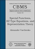 Special Functions, KZ Type Equations, and Representation Theory (Cbms Regional Conference Series in Mathematics)
