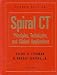 Spiral CT: Principles, Techniques and Applications