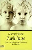 Zwillinge - Gene, Umwelt und das Geheimnis der Identit&auml;t - Lawrence Wright