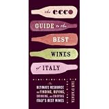 The Ecco Guide to the Best Wines of Italy: The Ultimate Resource for Finding, Buying, Drinking, and Enjoying Italy's Best Wines
