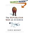 The Republican War on Science by  Chris Mooney