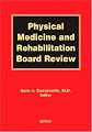 Physical Medicine and Rehabilitation Board Review
