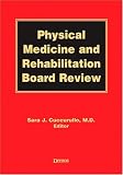 Physical Medicine and Rehabilitation Board Review