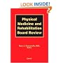 Physical Medicine and Rehabilitation Board Review