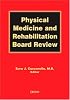 Physical Medicine and Rehabilitation Board Review
