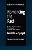 Romancing the Past : The Rise of Vernacular Prose Historiography in Thirteenth-Century France (New Historicism : Studies in Cultural Poetics, No 23)
