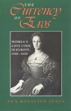 The Currency of Eros: Women`s Love Lyric in Europe, 1540-1620 (Women of Letters)