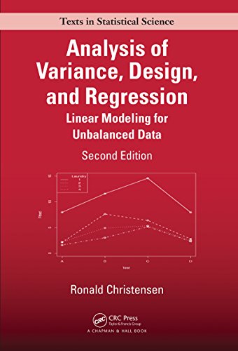 Analysis of Variance, Design, and Regression: Linear Modeling for Unbalanced Data, Second Edition (Chapman & Hall/CRC Texts in Statistical Science)