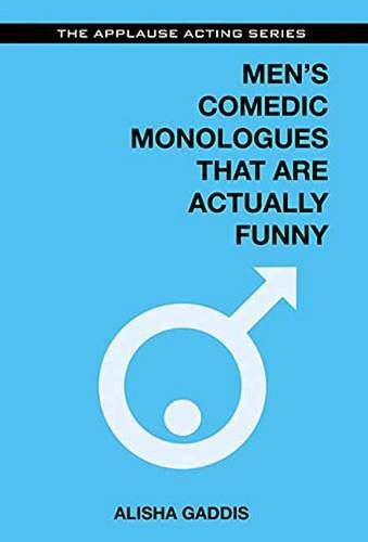 Men's Comedic Monologues That Are Actually Funny (The Applause Acting Series)From Gaddis, Alisha (EDT)