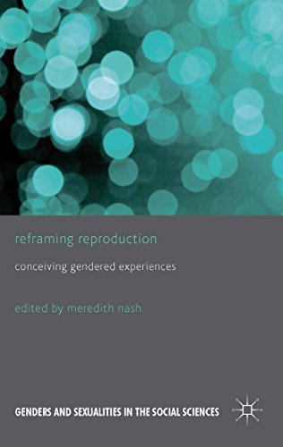 Reframing Reproduction: Conceiving Gendered Experiences (Genders and Sexualities in the Social Sciences)