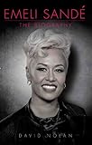 Emeli Sandé : the biography