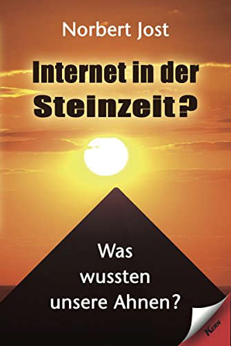 Internet in der Steinzeit?: Was wußten unsere Ahnen? (German Edition)