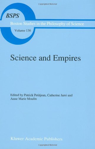 Science and Empires: Historical Studies about Scientific Development and European Expansion (Boston Studies in the Philosophy and History of Science)