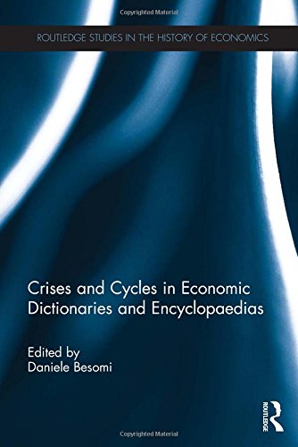 Crises and Cycles in Economic Dictionaries and Encyclopaedias (Routledge Studies in the History of Economics)