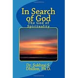 In Search of God: The God of Spirituality ~ Dr. Sukhraj S. Dhillon