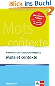 Mots et contexte - Neubearbeitung: Thematischer Oberstufenwortschatz Franz�sisch