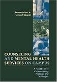 Counseling and Mental Health Services on Campus: A Handbook of Contemporary Practices and Challenges (The Jossey-Bass Higher and Adult Education Series)