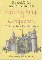 Knights, Kings and Conquerors: 20 Stories from British History (20 stories from Britannia)