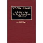 Woody Herman: A Guide to the Big Band Recordings, 1936-1987 (Discographies) book cover