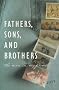 Fathers, Sons & Brothers: The Men in My Family