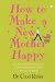 How to Make a New Mother Happy